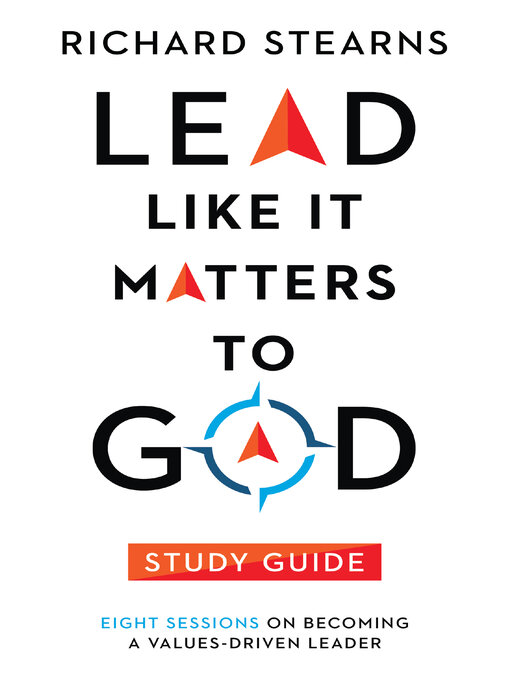 Title details for Lead Like It Matters to God Study Guide by Richard Stearns - Available